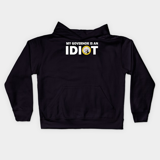 My Governor Is An Idiot Washington T-Shirt Kids Hoodie by EmmaShirt